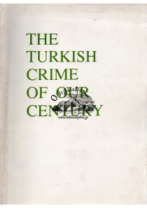THE TURKISH CRIME OF OUR CENTURY